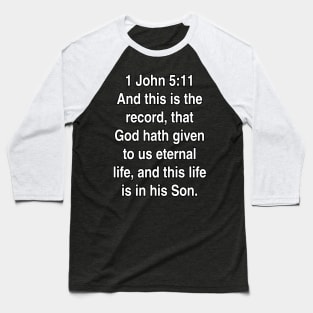 1 John 5:11  Bible Verse Typography KJV Baseball T-Shirt